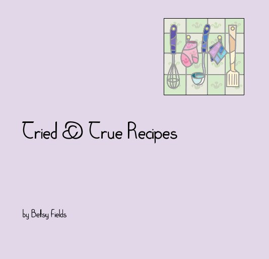 View Tried & True Recipes by Betsy Fields