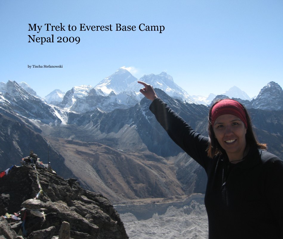 View My Trek to Everest Base Camp Nepal 2009 by Tischa Stefanowski