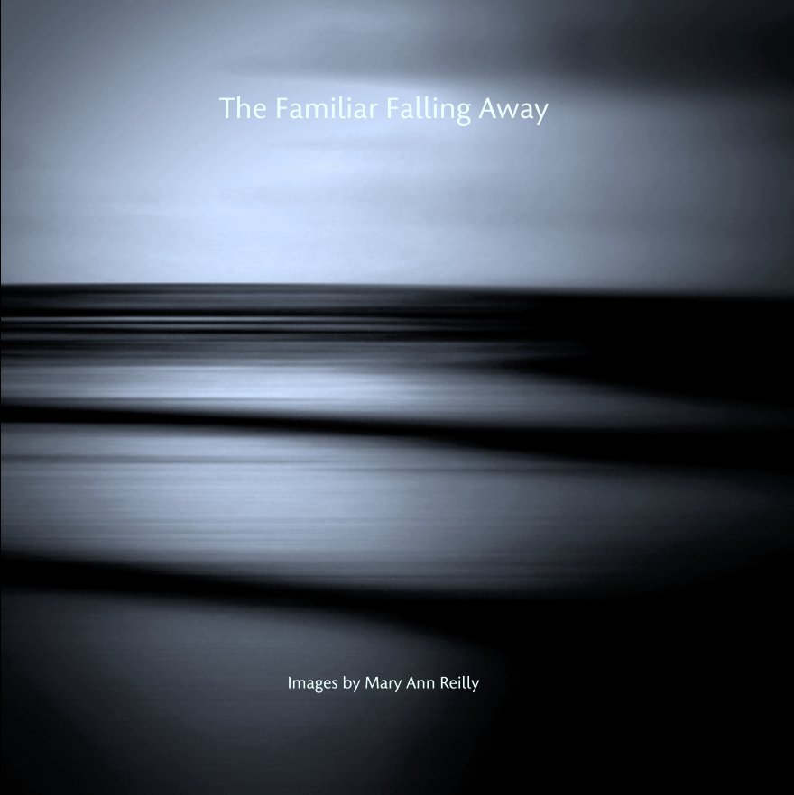 View The Familiar Falling Away by Mary Ann Reilly