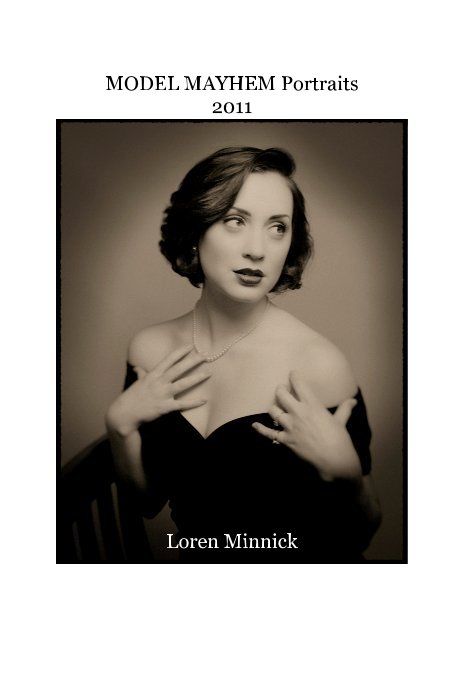 Ver MODEL MAYHEM Portraits 2011 por Loren Minnick