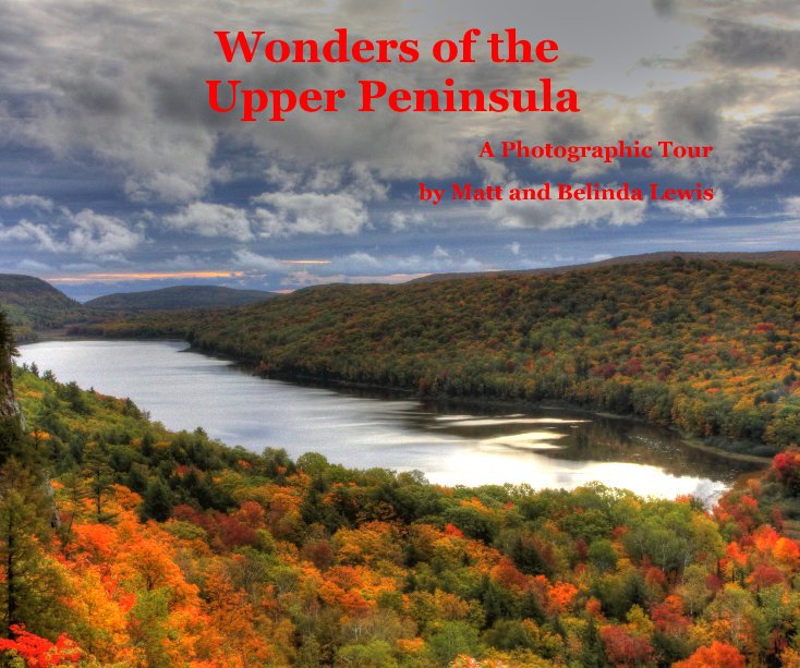 View Wonders of the Upper Peninsula by Matt and Belinda Lewis