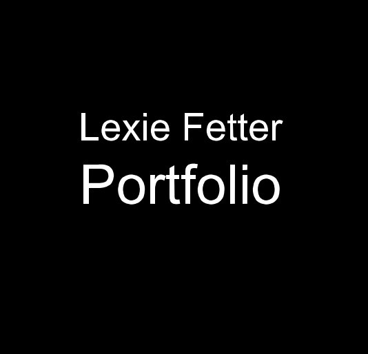 View Lexie Fetter Portfolio by Lexie613
