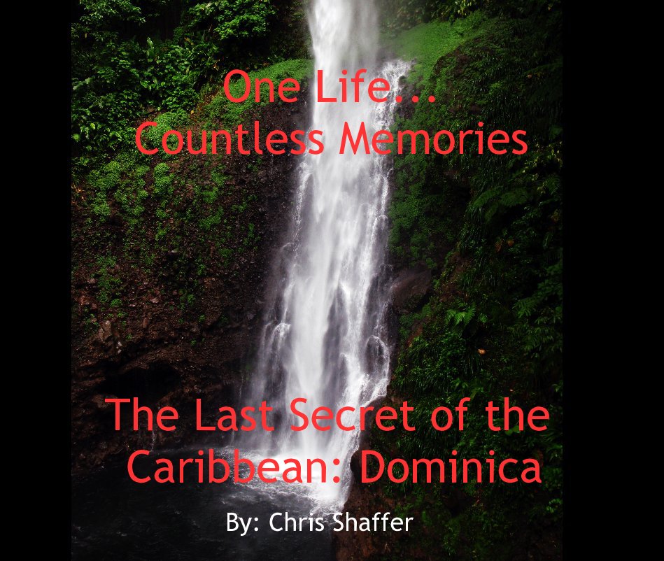 Visualizza One Life... Countless Memories di The Last Secret of the Caribbean: Dominica