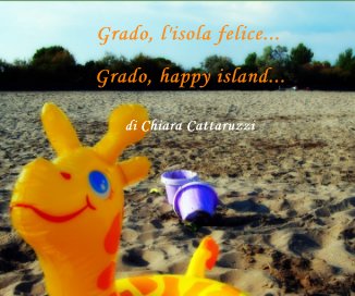 Grado, l'isola felice... book cover