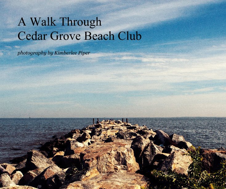 View A Walk Through Cedar Grove Beach Club by Kimberlee Piper