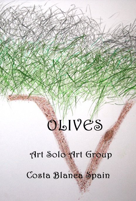 View OLIVES by Art Solo Art Group Costa Blanca Spain