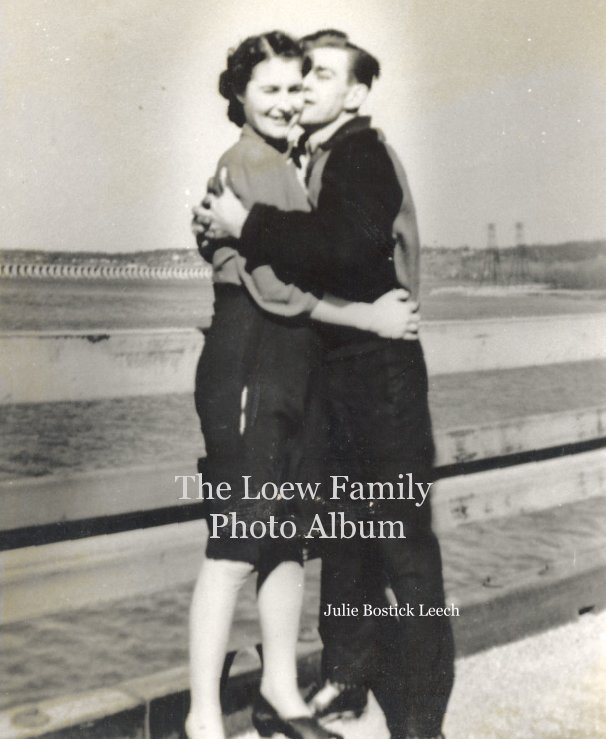 View The Loew Family Photo Album by Julie Bostick Leech