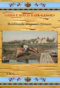 OJIBWE BIRCH BARK CANOES book cover