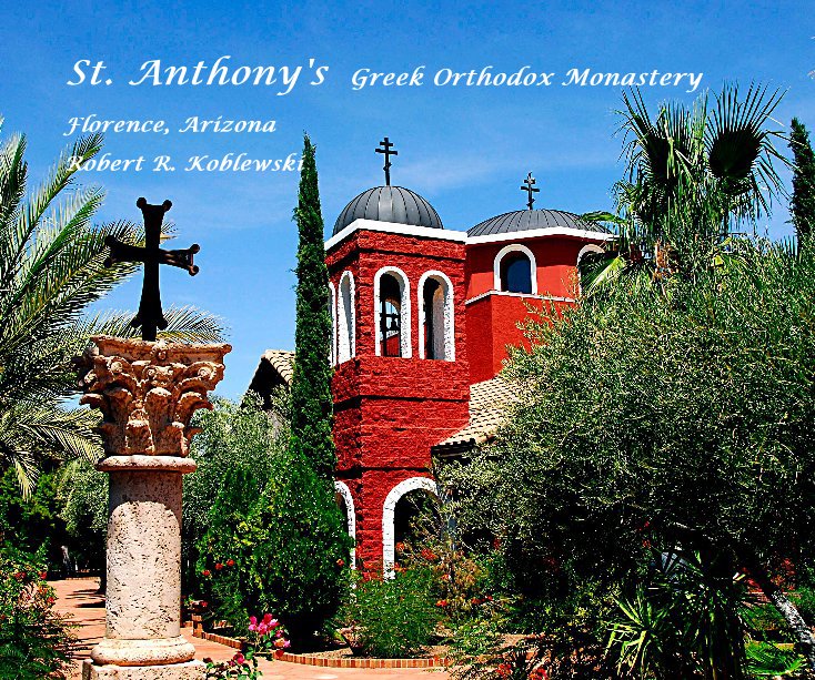 View St. Anthony's Greek Orthodox Monastery by Robert R. Koblewski