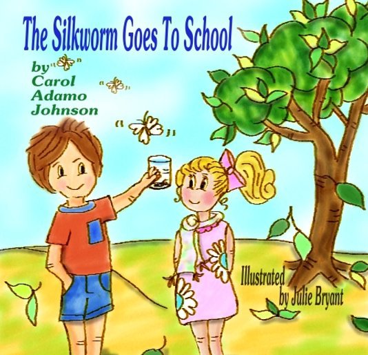 Ver The Silkworm Goes To School por Carol Johnson