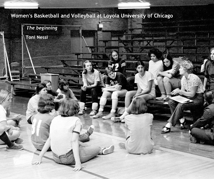 View Women's Basketball and Volleyball at Loyola University of Chicago by Toni Nessi