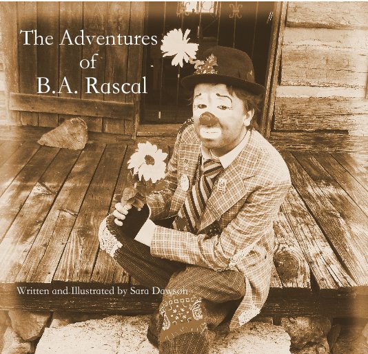 View The Adventures of B.A. Rascal by Written and Illustrated by Sara Dawson