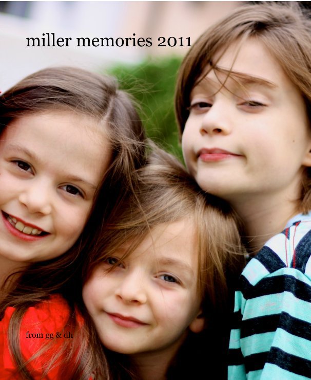 View miller memories 2011 by from gg & dh