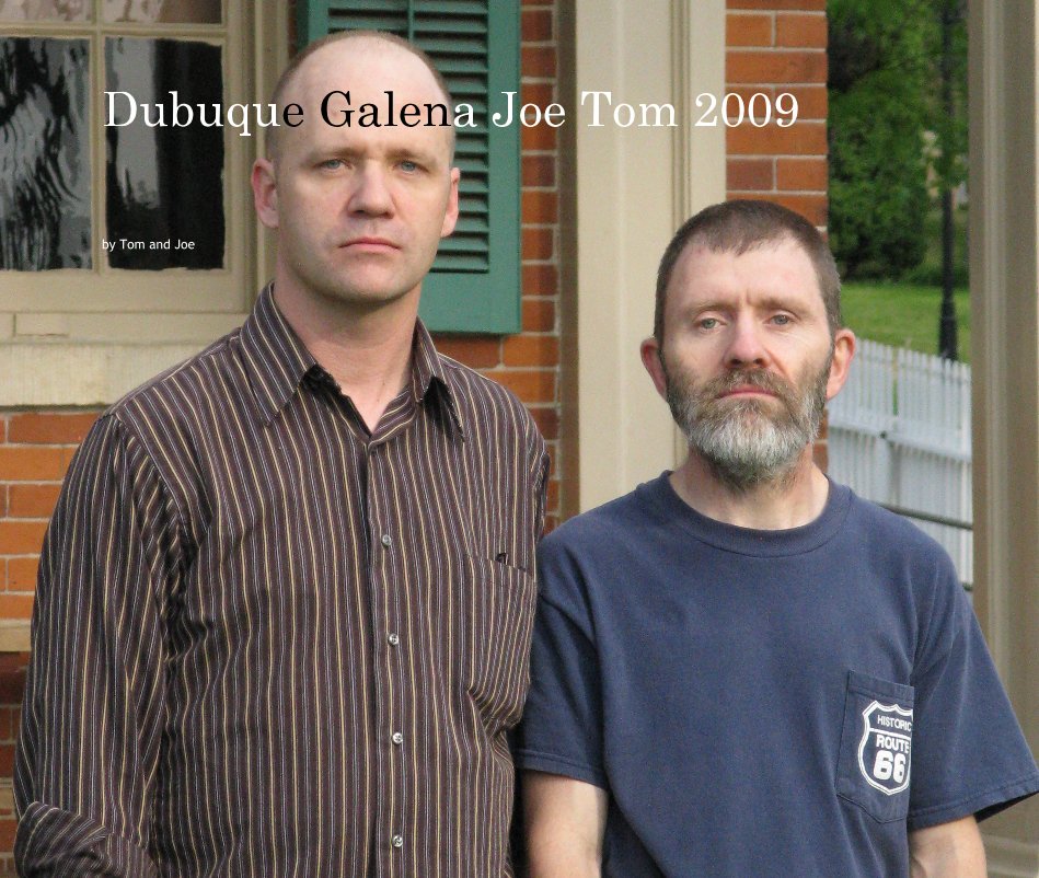 Dubuque Galena Joe Tom 2009 nach Tom and Joe anzeigen