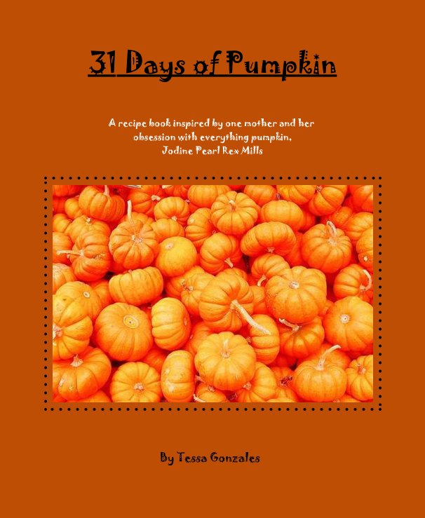 View 31 Days of Pumpkin by Tessa Gonzales
