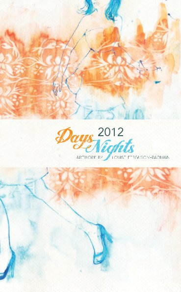 View Days Nights 2012 by Louise Ferguson-Radman