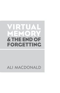 Virtual Memory & the End of Forgetting book cover