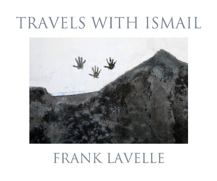 Visualizza TRAVELS WITH ISMAIL di FRANK LAVELLE