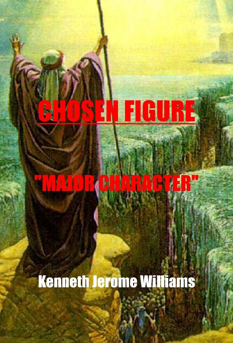 Ver CHOSEN FIGURE "MAJOR CHARACTER" por Kenneth Jerome Williams