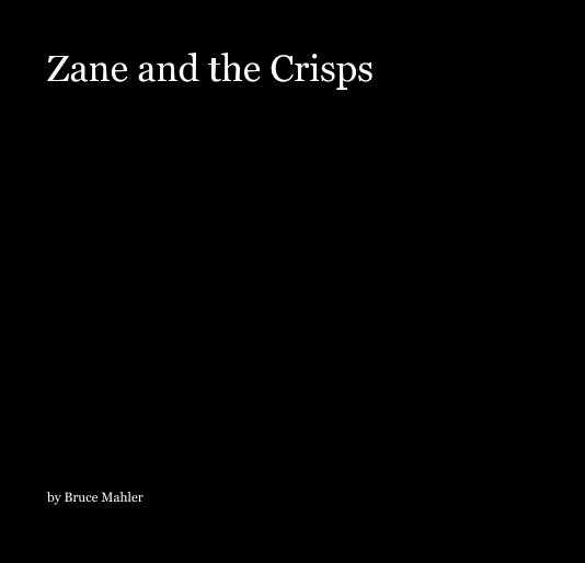 Visualizza Zane and the Crisps di Bruce Mahler