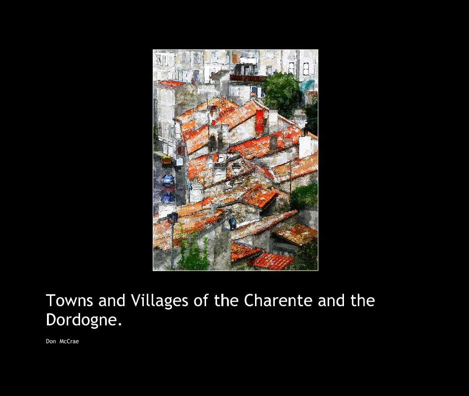Ver Towns and Villages of the Charente and the Dordogne. por Don McCrae