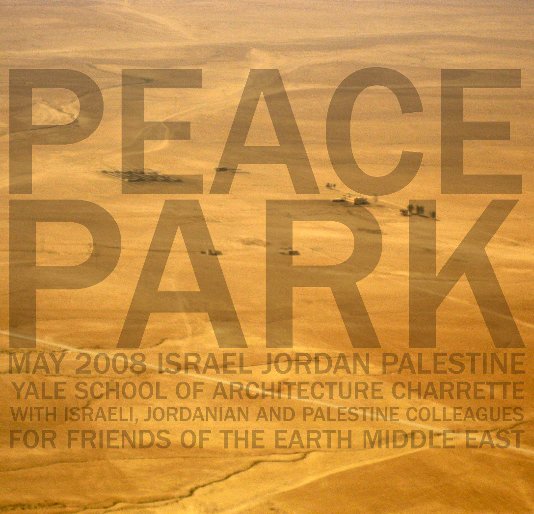 Ver Peace Park - Jordan Israel  Palestine - Yale School of Architecture por Diana Balmori