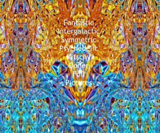 Fantastic Intergalactic Symmetric Psychedelic Kitschy Döner Foil Pictures book cover