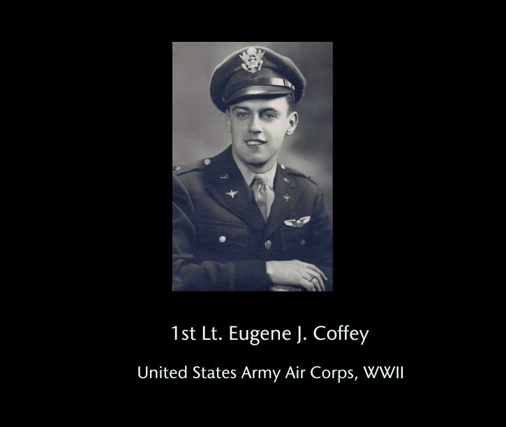 View 1st Lt. Eugene J. Coffey by United States Army Air Corps, WWII