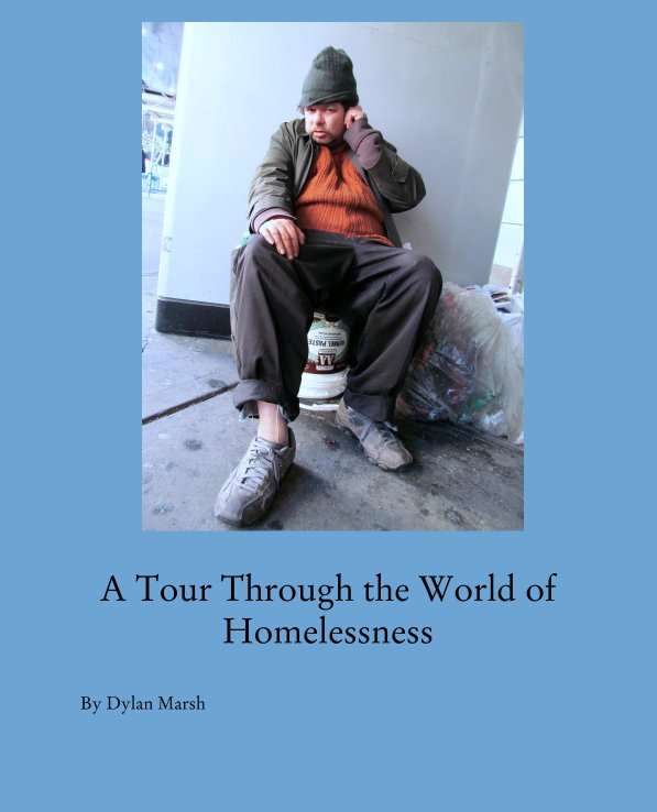 View A Tour Through the World of Homelessness by Dylan Marsh