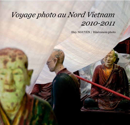 View Voyage photo au Nord Vietnam 2010-2011 by Huy NGUYEN / Itinérances photo