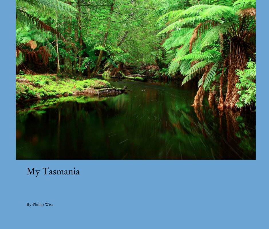 View My Tasmania by Phillip Wise