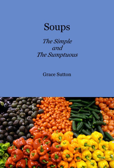 View Soups The Simple and The Sumptuous by Grace Sutton