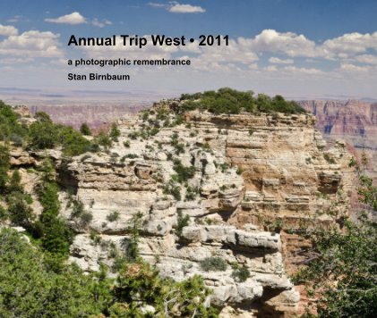 Annual Trip West • 2011 a photographic remembrance Stan Birnbaum book cover