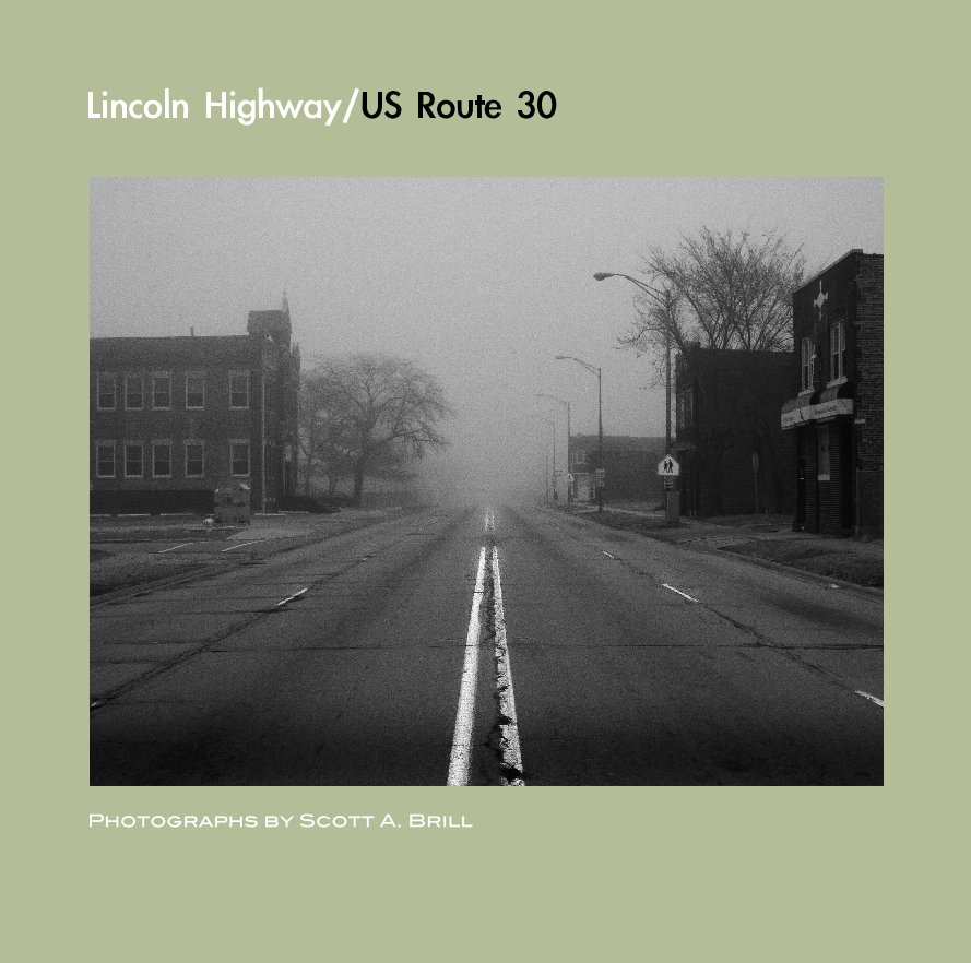 View Lincoln Highway/US Route 30 by Scott A. Brill
