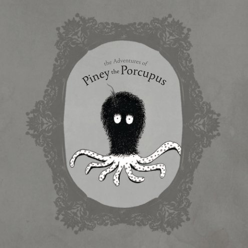 View The Adventures of Piney the Porcupus by Sophie Graine