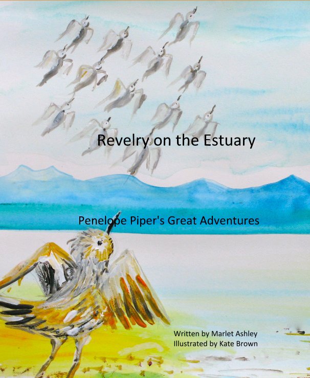 View Revelry on the Estuary by Written by Marlet Ashley Illustrated by Kate Brown