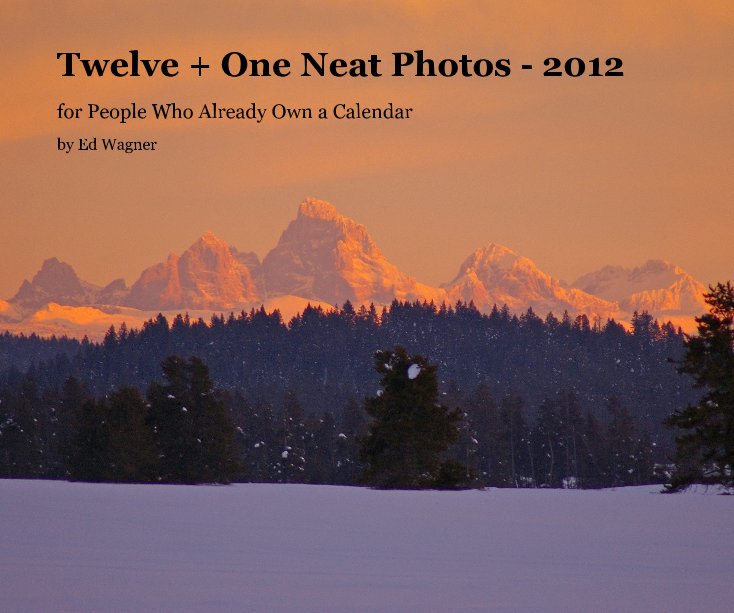 Ver Twelve + One Neat Photos - 2012 por Ed Wagner