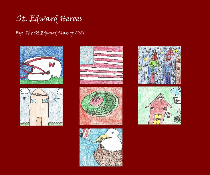 Ver St. Edward Heroes por By: The St.Edward Class of 2021