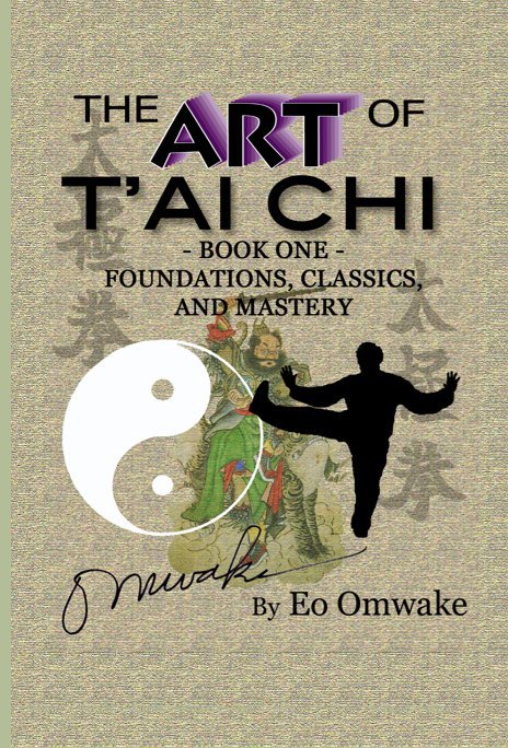 View The Art of T'ai Chi - Foundations, Classics, and Mastery by Eo Omwake