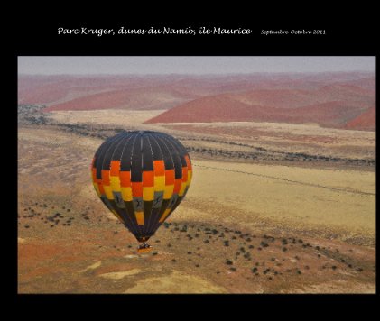 Parc Kruger, dunes du Namib, île Maurice Septembre-Octobre 2011 book cover