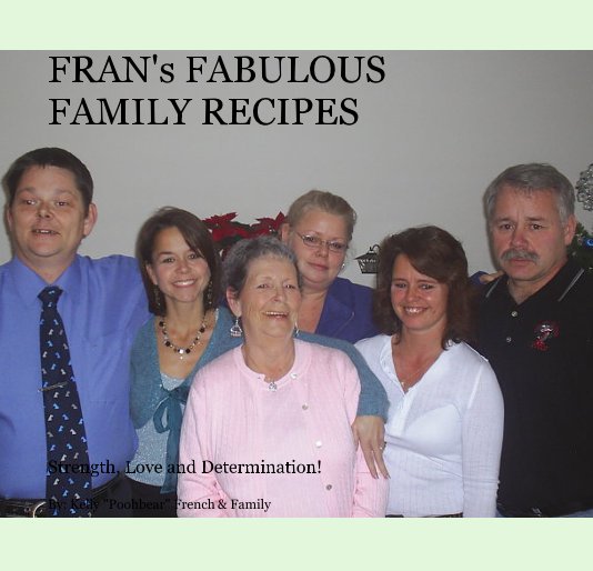Ver FRAN's FABULOUS FAMILY RECIPES por By: Kelly "Poohbear" French & Family