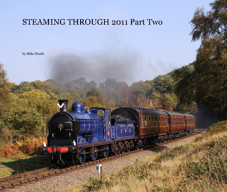 View STEAMING THROUGH 2011 Part Two by Mike Heath