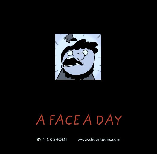 Ver A FACE A DAY por NICK SHOEN          www.shoentoons.com