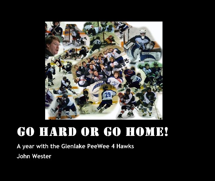 Visualizza Go Hard or Go Home! di John Wester