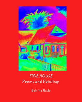 FIRE HOUSE
Poems and Paintings book cover