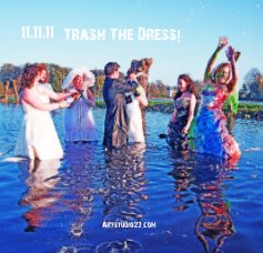 11.11.11 Trash The Dress! book cover