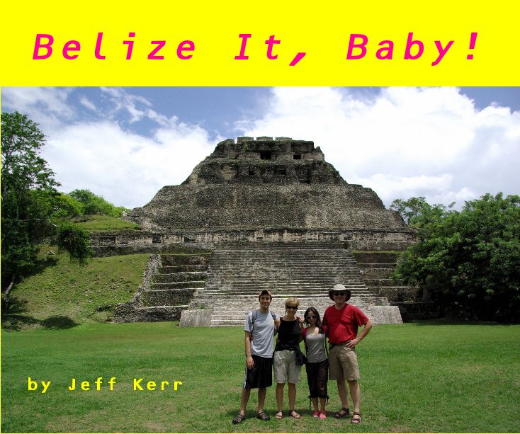 Visualizza Belize It, Baby! by Jeff Kerr di Jeff Kerr