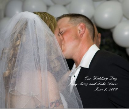 Our Wedding Day Judy King and Luke Davis June 7, 2008 book cover