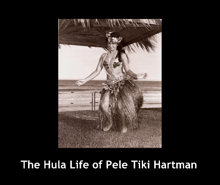 Ver The Hula of Pele Tiki Hartman por compiled by Randy Magnus, captions by Lani Lee