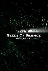 Seeds Of Silence Dave J Scaife book cover